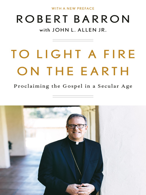 Title details for To Light a Fire on the Earth by Robert Barron - Available